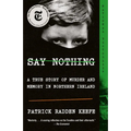 Say Nothing: A True Story of Murder and Memory in Northern Ireland - Paperback