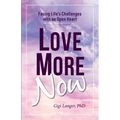 Love More Now: Facing Life's Challenges with an Open Heart - Paperback