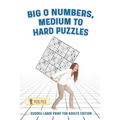 Big O Numbers, Medium To Hard Puzzles: Sudoku Large Print for Adults Edition - Paperback