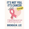 It's Not You, It's Cancer - Paperback