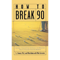 How to Break 90: An Easy, Step-By-Step Approach for Breaking Golf's Toughest Scoring Barrier - Hardcover