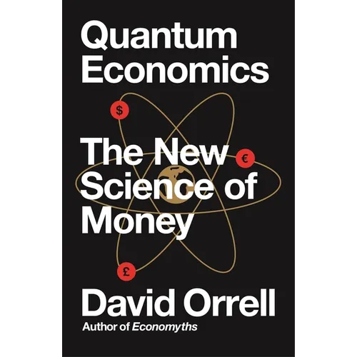 Quantum Economics: The New Science of Money - Paperback