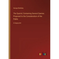 The Querist; Containing Several Queries Proposed to the Consideration of the Public: in large print - Paperback