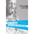 For Us and for Our Salvation: The Doctrine of Christ in the Early Church - Paperback