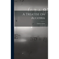 A Treatise on Algebra - Hardcover