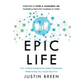 Epic Life: How to Build Collaborative Global Companies While Putting Your Loved Ones First - Hardcover