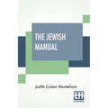 The Jewish Manual: Or Practical Information In Jewish And Modern Cookery, With A Collection Of Valuable Recipes & Hints Relating To The T - Paperback