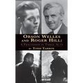 Orson Welles and Roger Hill: A Friendship in Three Acts (hardback) - Hardcover