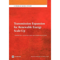 Transmission Expansion for Renewable Energy Scale-Up: Emerging Lessons and Recommendations - Paperback