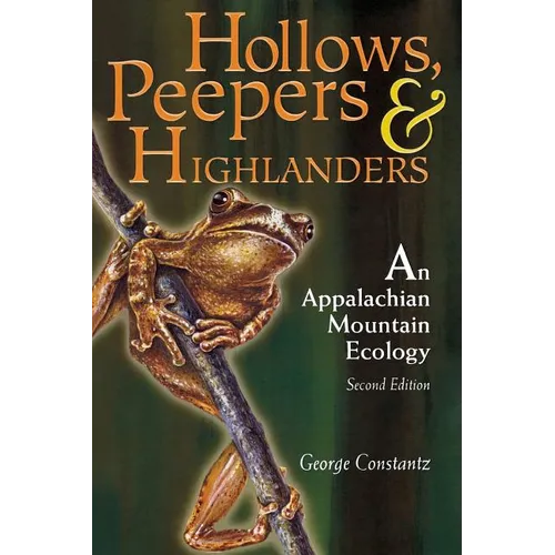Hollows, Peepers, and Highlanders: An Appalachian Mountain Ecology - Paperback