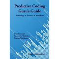 Predictive Coding Guru's Guide: Technology, Statistics, and Workflows - Paperback
