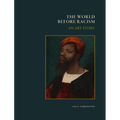 The World Before Racism: An Art Story - Hardcover
