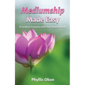 Mediumship Made Easy A Guide to Connect with Your Intuitive Self - Paperback