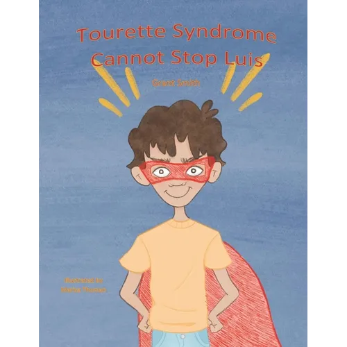 Tourette Syndrome Cannot Stop Luis - Paperback