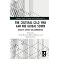 The Cultural Cold War and the Global South: Sites of Contest and Communitas - Paperback