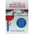 A Manager's Guide To Maximizing Search Firm Success - Paperback