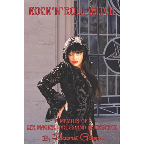 Rock 'N' Roll Witch: A Memoir of Sex Magick, Drugs, & Rock 'N' Roll - Paperback
