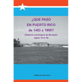 Que Paso En Puerto Rico de 1493 a 1900?: (Historia Cronologica de Boriquen) - Paperback