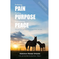 Enduring Pain, Finding Purpose, Experiencing Peace: Daily Devotions Inspired by the Animals of New Life Trails - Paperback