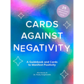 Cards Against Negativity Guidebook & Card Set: A Guidebook and Cards to Manifest Positivity - Hardcover