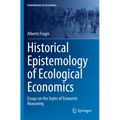 Historical Epistemology of Ecological Economics: Essays on the Styles of Economic Reasoning - Paperback