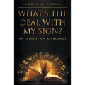 What's the Deal with My Sign? An Insight on Astrology - Paperback