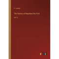 The History of Napoleon the First: Vol. II - Paperback