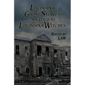 Louisiana Ghost Stories As Told By Louisiana Witches - Paperback
