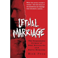 Lethal Marriage: The Unspeakable Crimes of Paul Bernardo and Karla Homolka - Paperback