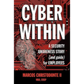 Cyber Within: A Security Awareness Story and Guide for Employees (Cyber Crime & Fraud Prevention) - Paperback