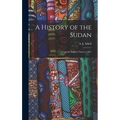 A History of the Sudan: From the Earliest Times to 1821 - Hardcover