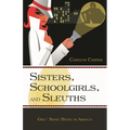Sisters, Schoolgirls, and Sleuths: Girls' Series Books in America - Hardcover