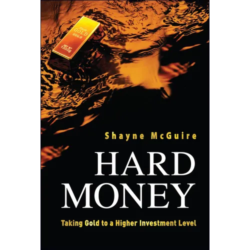 Hard Money: Taking Gold to a Higher Investment Level - Hardcover