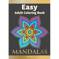 Easy Adult Coloring Book MANDALAS: Simple, Relaxing, Calming Mandalas. The Perfect Coloring Companion For Seniors, Beginners & Anyone Who Enjoys Easy - Paperback