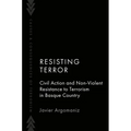 Resisting Terror: Civil Action and Non-Violent Resistance to Terrorism in Basque Country - Paperback