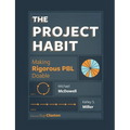 The Project Habit: Making Rigorous PBL Doable - Paperback