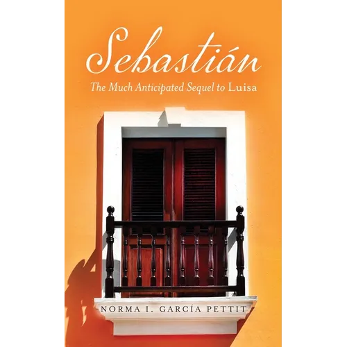 Sebastián: The Much Anticipated Sequel to Luisa - Paperback