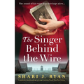 The Singer Behind the Wire: Completely heartbreaking and page-turning World War Two fiction - Paperback