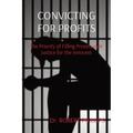 Convicting for Profits: The Priority of Filling Prisons over Justice for the Innocent - Paperback
