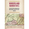 Borderland Narratives: Negotiation and Accommodation in North America's Contested Spaces, 1500-1850 - Paperback