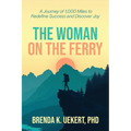 The Woman on the Ferry: A Journey of 1,000 Miles to Redefine Success and Discover Joy - Paperback