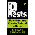 Pests: How Humans Create Animal Villians - Library Binding