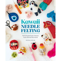 Kawaii Needle Felting: Felt 20 Good Luck Charms from Around the World - Paperback