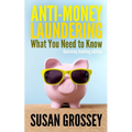 Anti-Money Laundering: What You Need to Know (Guernsey banking edition): A concise guide to anti-money laundering and countering the financin - Paperback