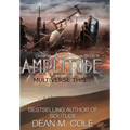 Amplitude: A Post-Apocalyptic Thriller (Dimension Space Book Three) - Hardcover