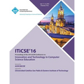 ITiCSE 16 Innovation & Technology in Computer Science Education Conference - Paperback
