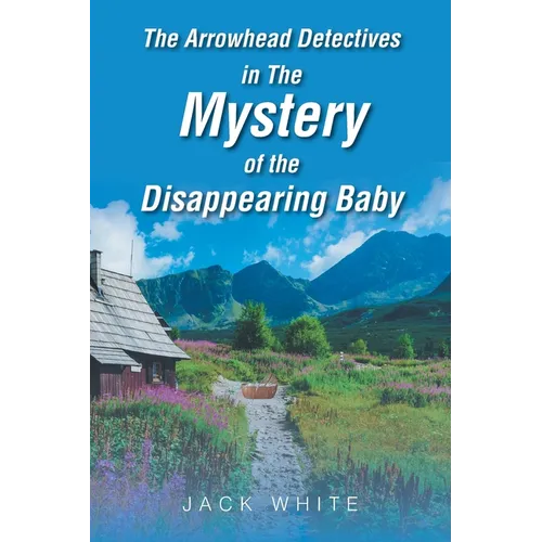 The Arrowhead Detectives in The Mystery of the Disappearing Baby - Paperback