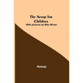 The Aesop for Children; With pictures by Milo Winter - Paperback