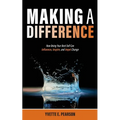 Making A Difference: How Being Your Best Self Can Influence, Inspire, and Impel Change - Paperback