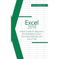 Excel 2019: A Basic Guide for Beginners, the Real Bible to Learn Formulas, Methods and Use of VBA - Paperback